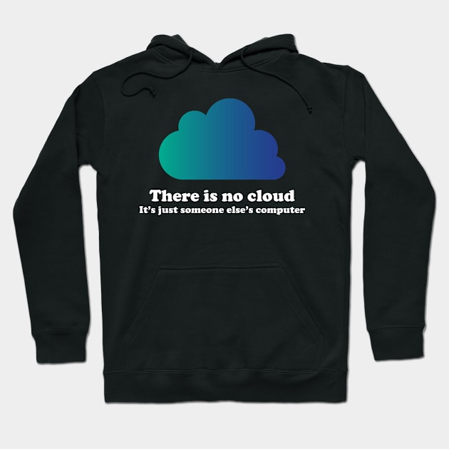 There Is No Cloud Hoodie by ScienceCorner